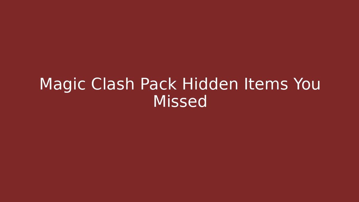 Magic Clash Pack Hidden Items You Missed