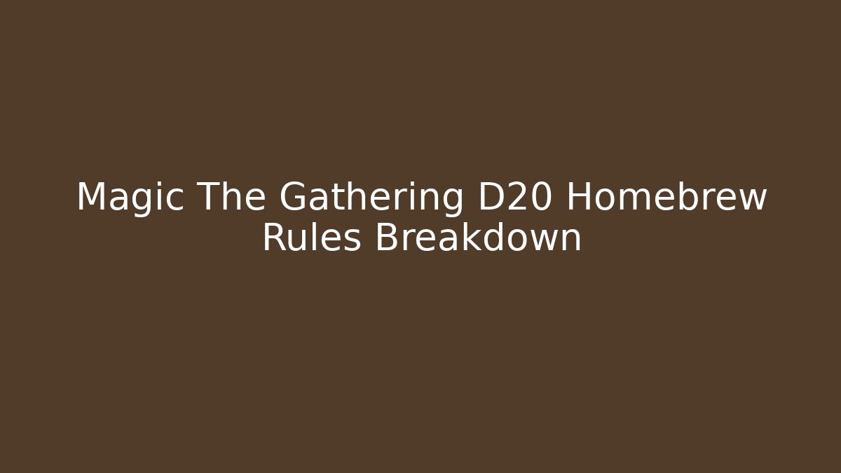 Magic The Gathering D20 Homebrew Rules Breakdown