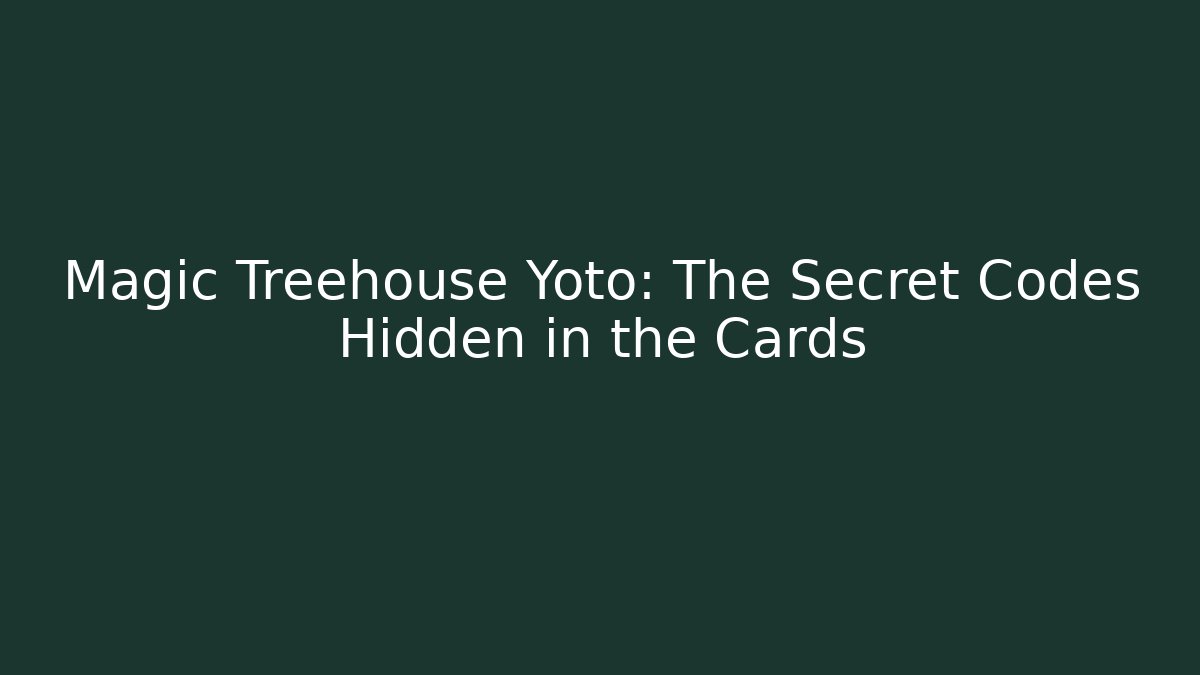 Magic Treehouse Yoto: The Secret Codes Hidden in the Cards
