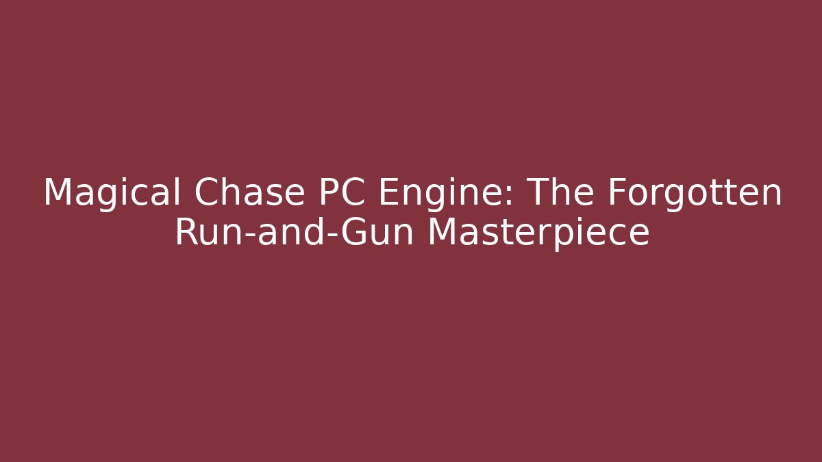 Magical Chase PC Engine: The Forgotten Run-and-Gun Masterpiece