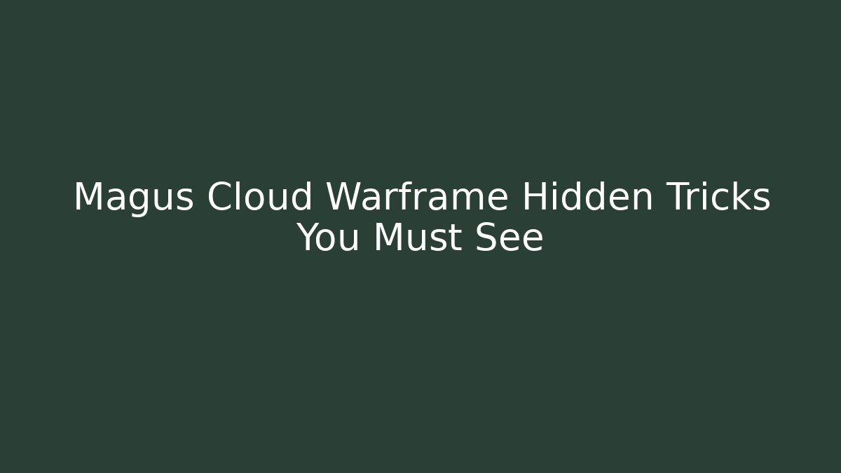 Magus Cloud Warframe Hidden Tricks You Must See