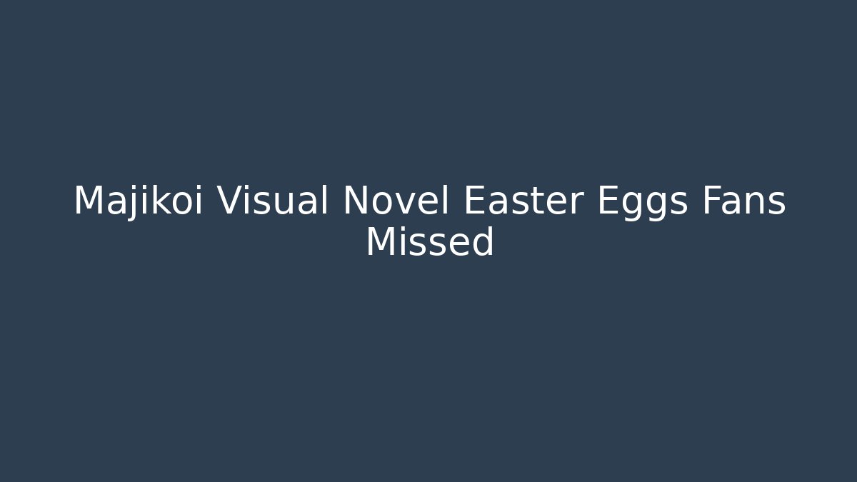 Majikoi Visual Novel Easter Eggs Fans Missed - Método de Aprovação