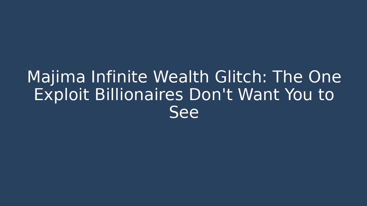 Majima Infinite Wealth Glitch: The One Exploit Billionaires Don’t Want You to See