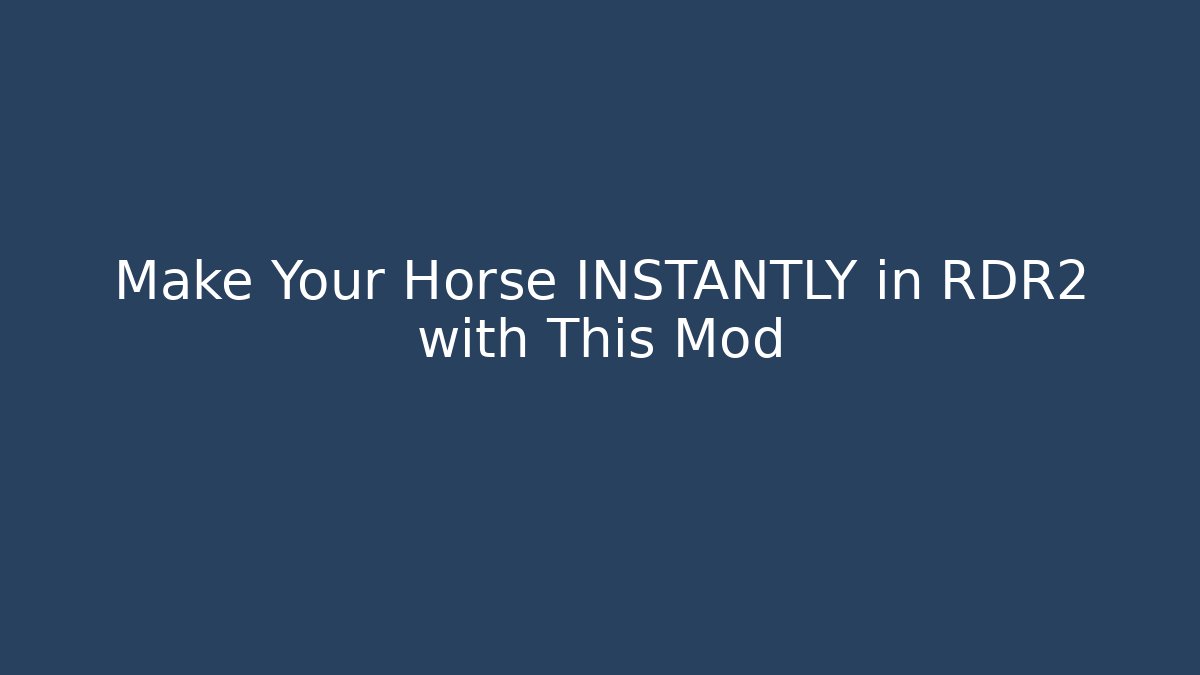 Make Your Horse INSTANTLY in RDR2 with This Mod