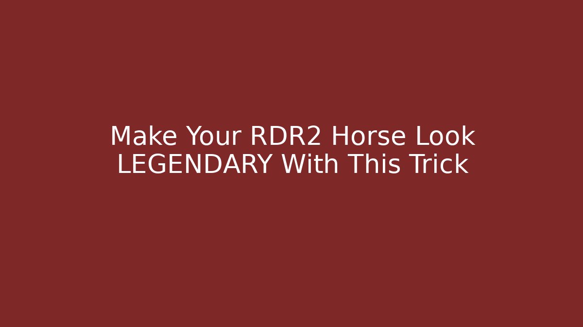 Make Your RDR2 Horse Look LEGENDARY With This Trick