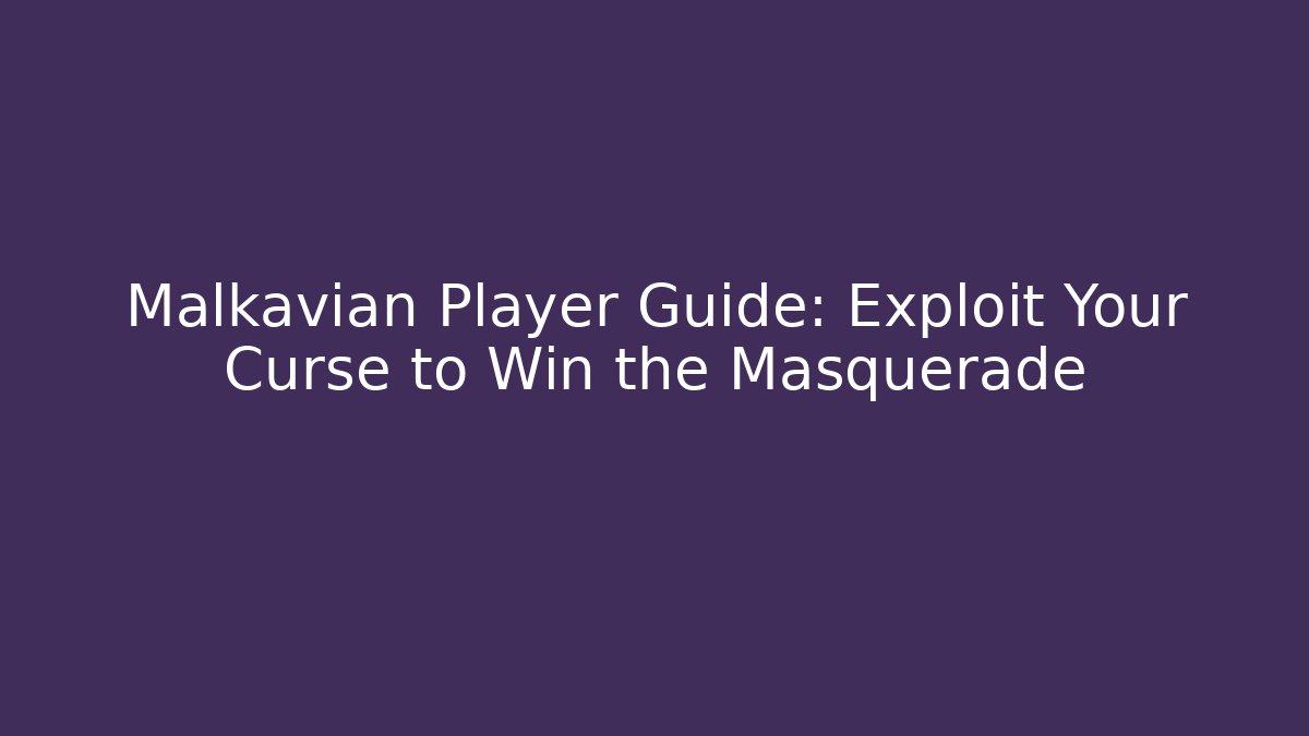 Malkavian Player Guide: Exploit Your Curse to Win the Masquerade