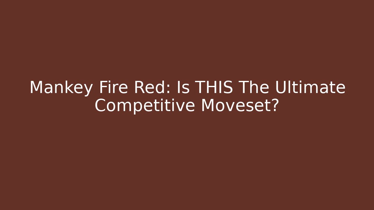 Mankey Fire Red: Is THIS The Ultimate Competitive Moveset?