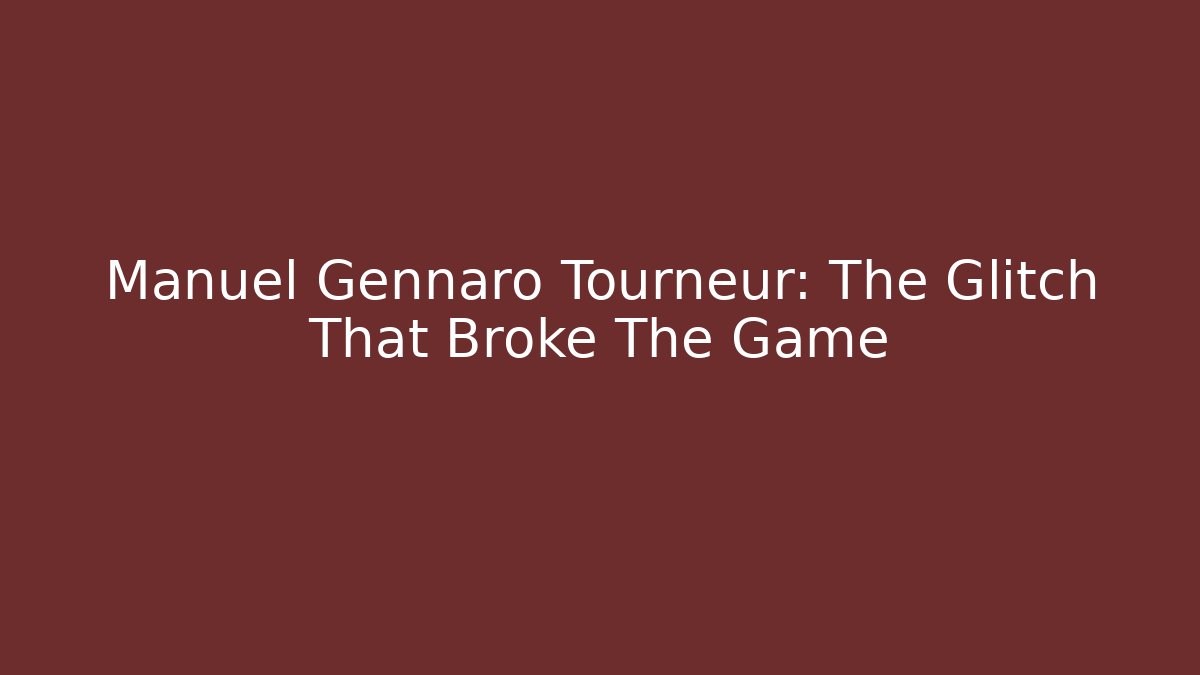 Manuel Gennaro Tourneur: The Glitch That Broke The Game