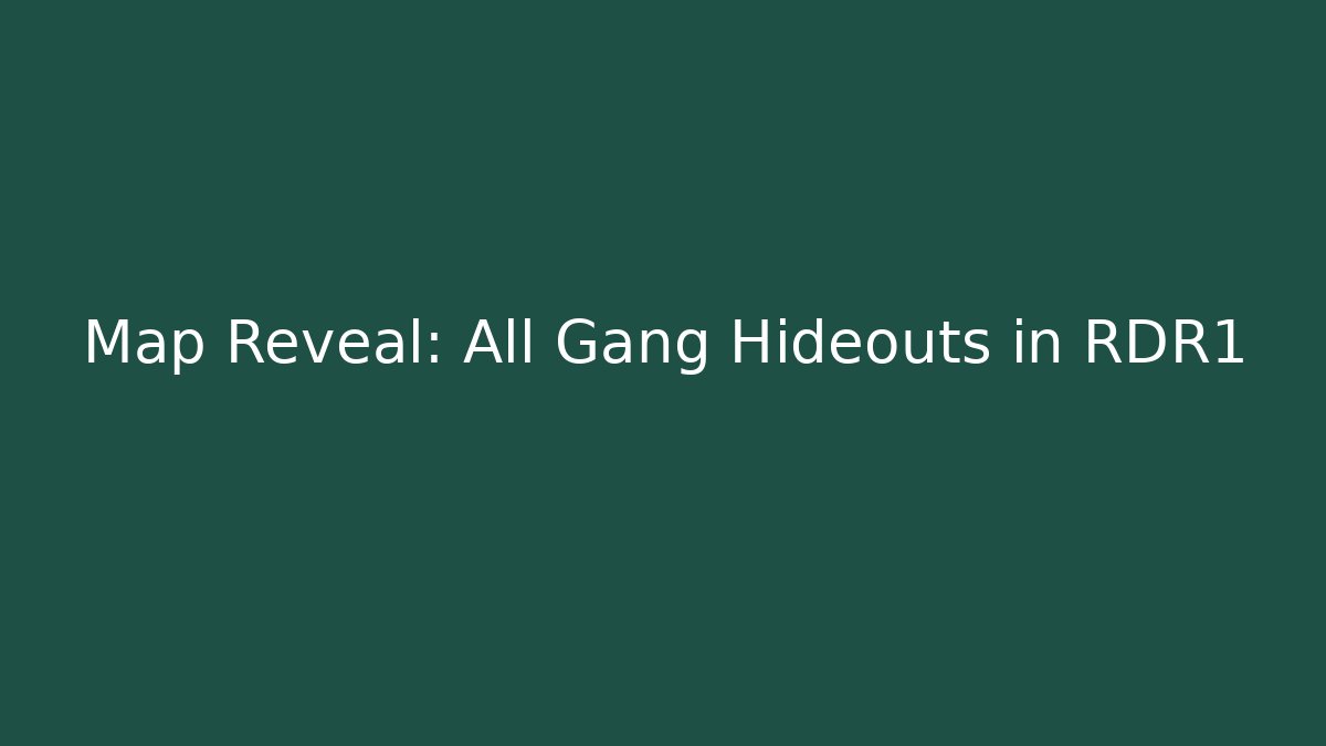 Map Reveal: All Gang Hideouts in RDR1