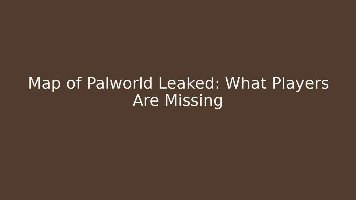 Map of Palworld Leaked: What Players Are Missing