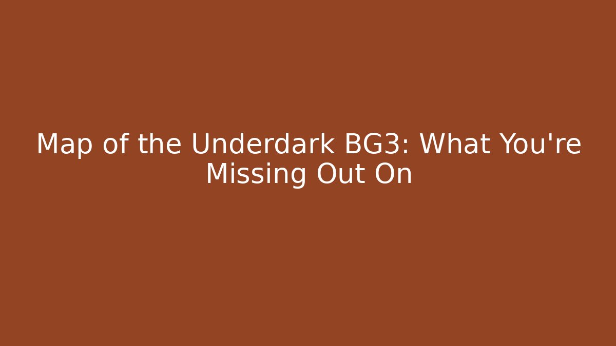 Map of the Underdark BG3: What You're Missing Out On - Método de Aprovação