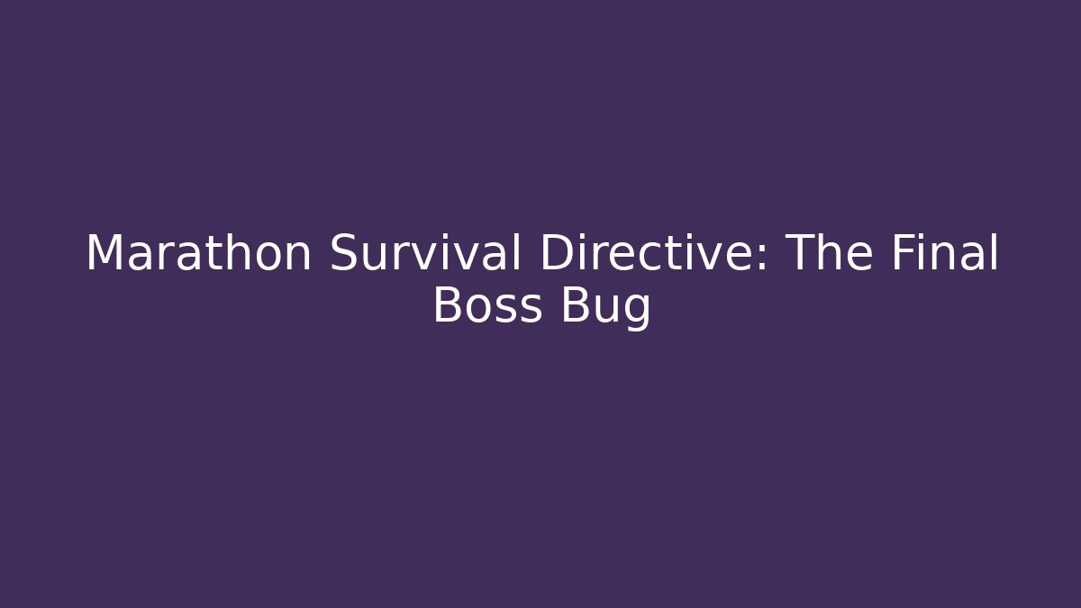 Marathon Survival Directive: The Final Boss Bug - Método de Aprovação