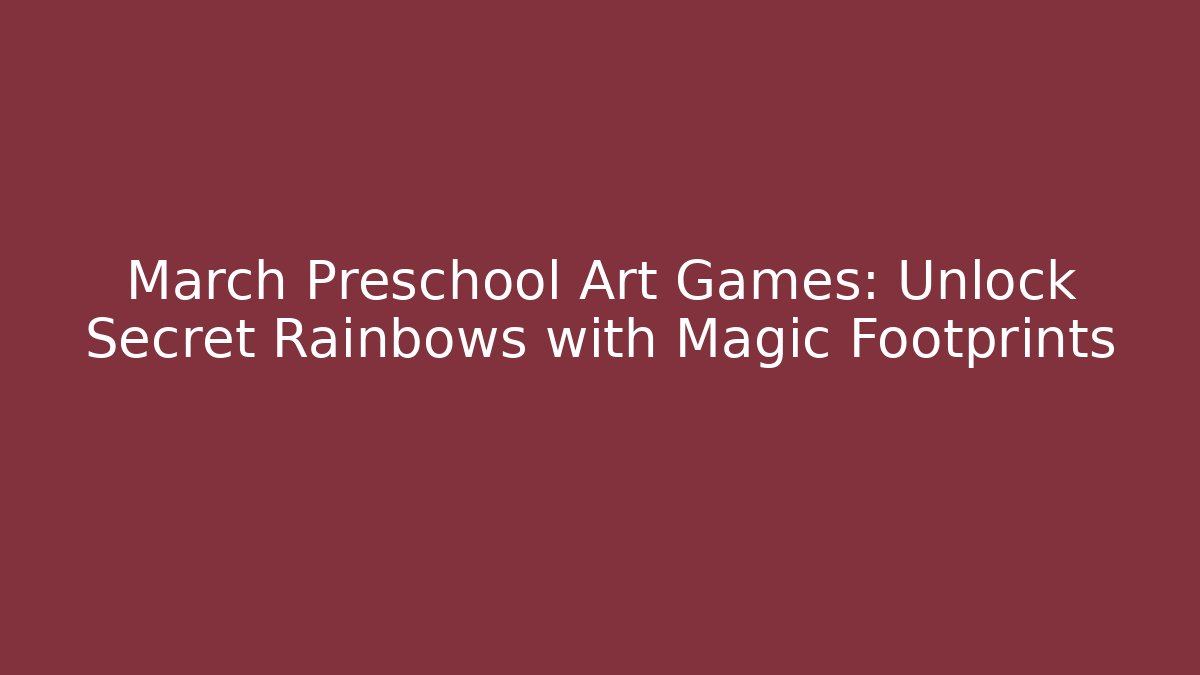 March Preschool Art Games: Unlock Secret Rainbows with Magic Footprints