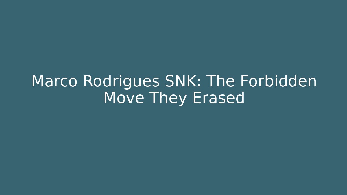 Marco Rodrigues SNK: The Forbidden Move They Erased