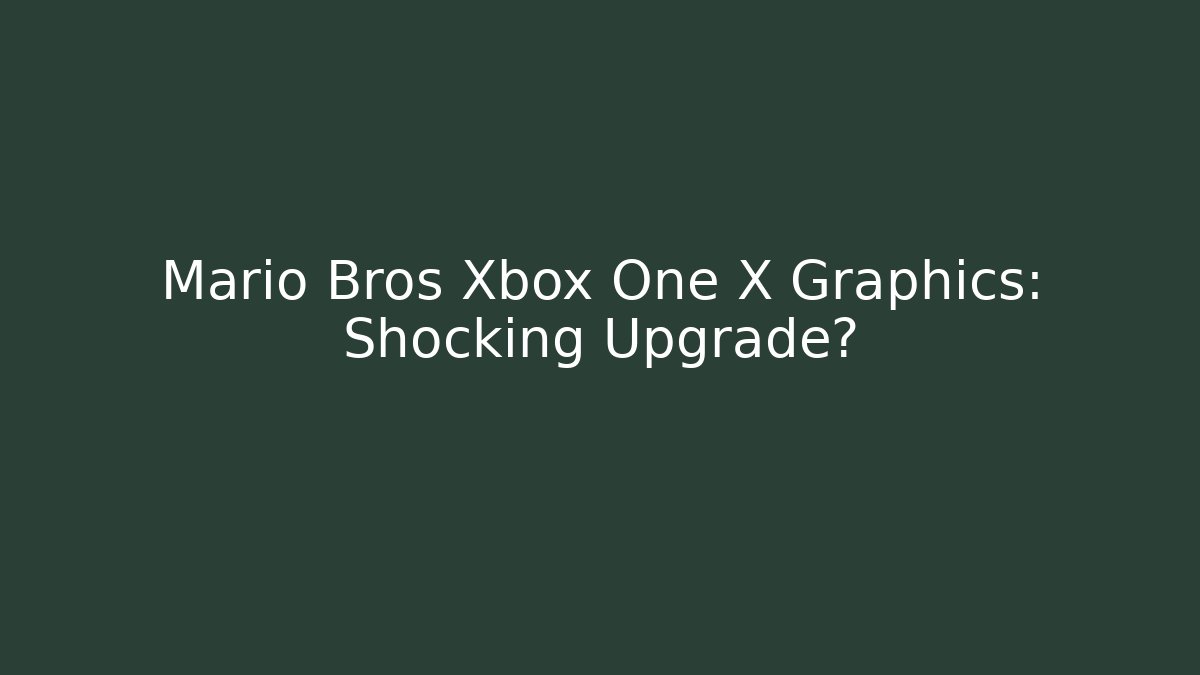 Mario Bros Xbox One X Graphics: Shocking Upgrade? - Método de Aprovação