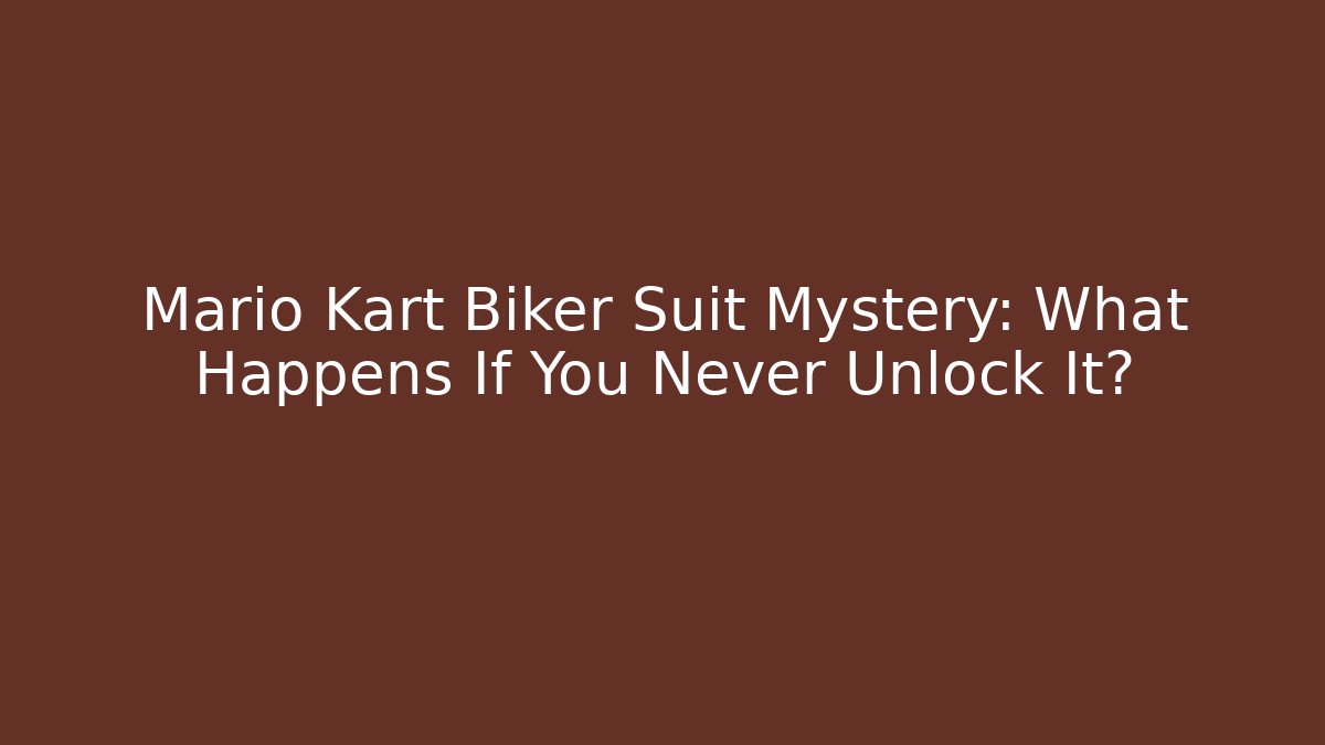 Mario Kart Biker Suit Mystery: What Happens If You Never Unlock It?
