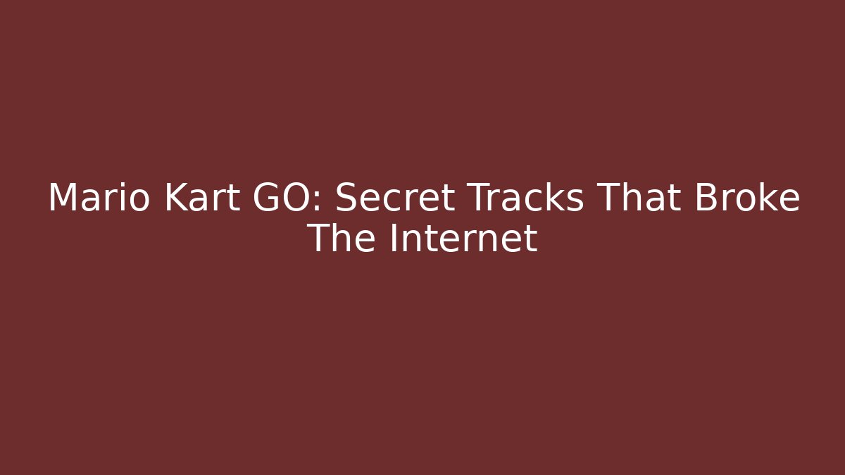 Mario Kart GO: Secret Tracks That Broke The Internet