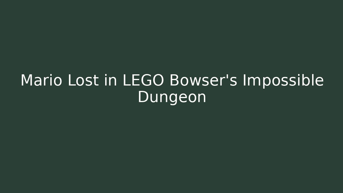 Mario Lost in LEGO Bowser's Impossible Dungeon