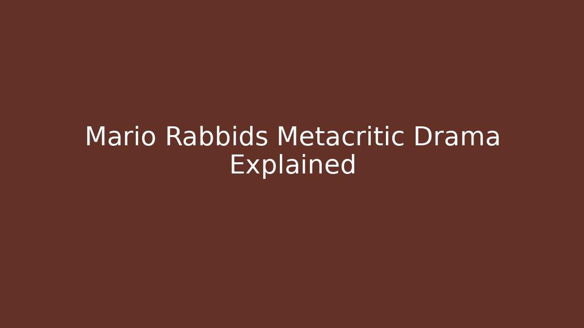 Mario Rabbids Metacritic Drama Explained