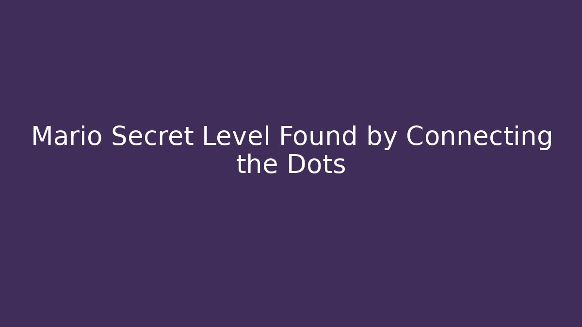 Mario Secret Level Found by Connecting the Dots