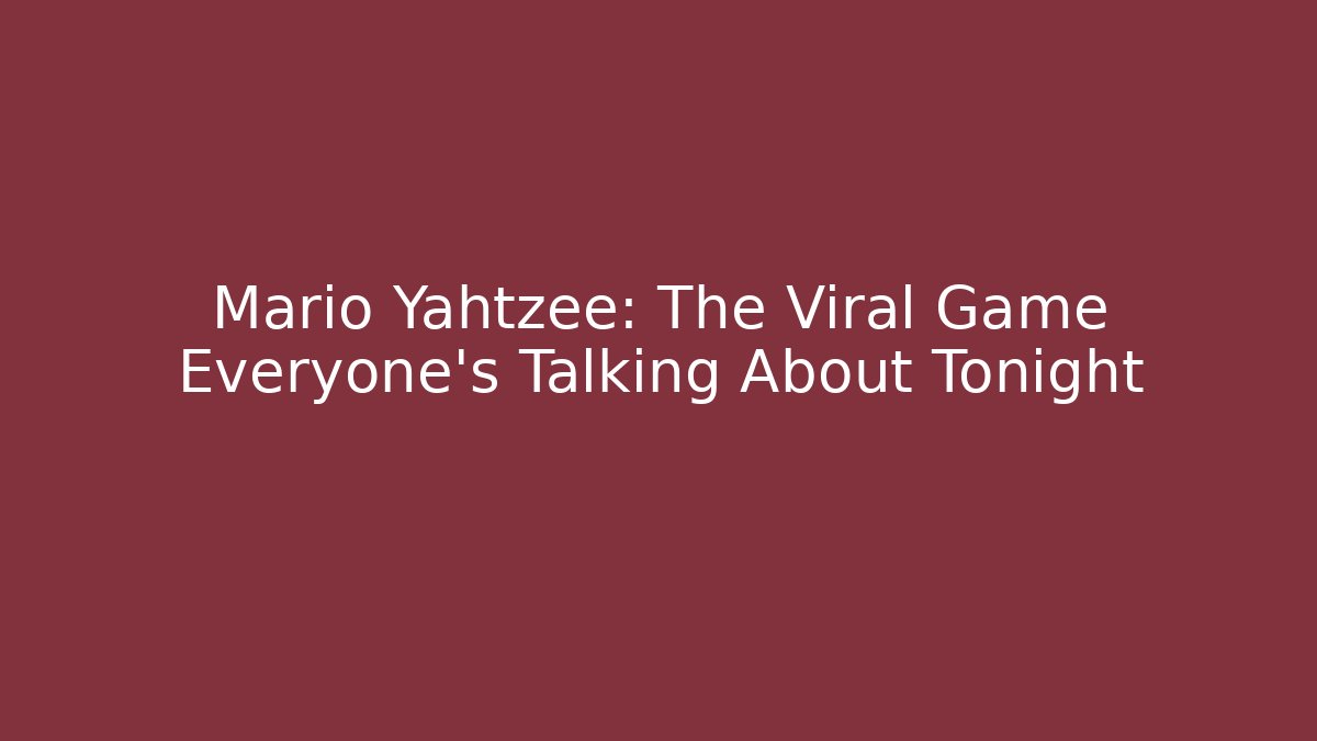 Mario Yahtzee: The Viral Game Everyone’s Talking About Tonight