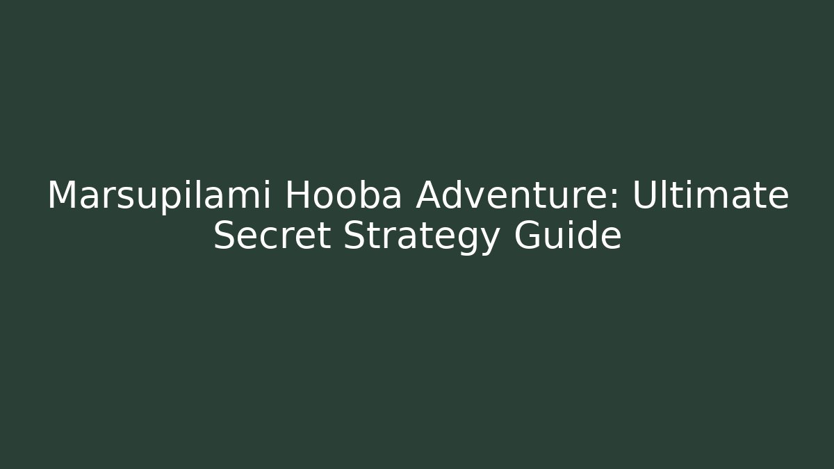 Marsupilami Hooba Adventure: Ultimate Secret Strategy Guide