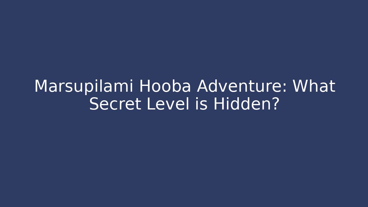 Marsupilami Hooba Adventure: What Secret Level is Hidden?