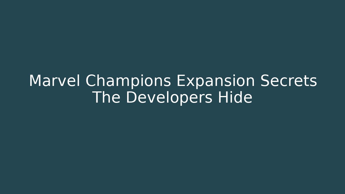 Marvel Champions Expansion Secrets The Developers Hide - Método de Aprovação