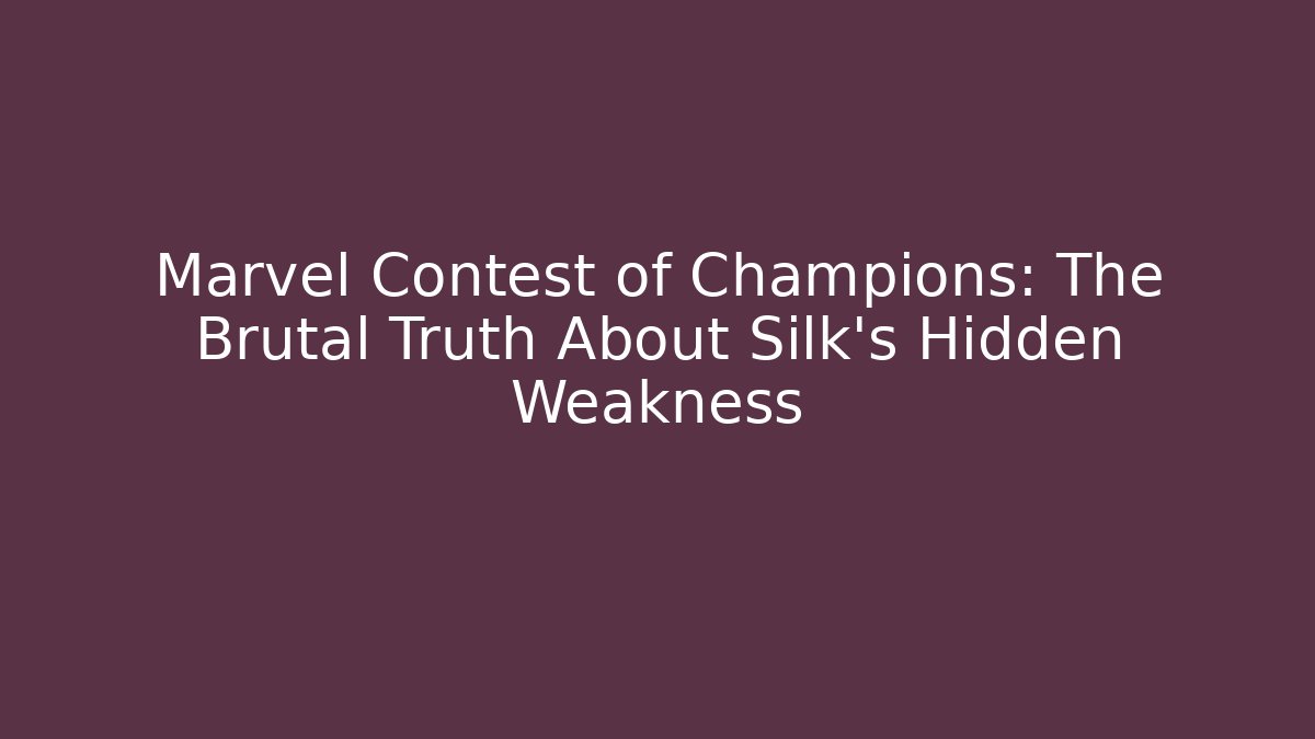 Marvel Contest of Champions: The Brutal Truth About Silk's Hidden Weakness