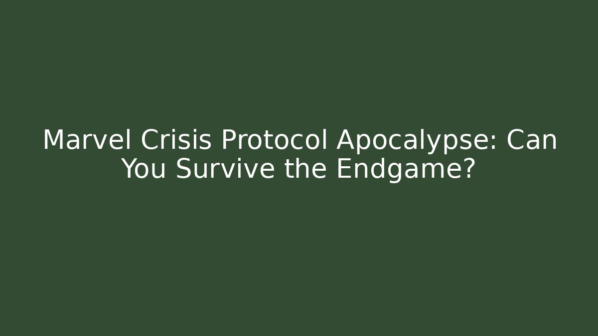 Marvel Crisis Protocol Apocalypse: Can You Survive the Endgame? - Método de Aprovação