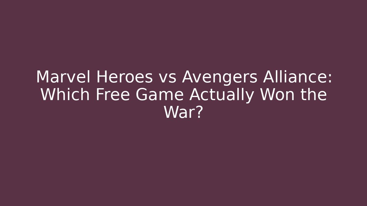 Marvel Heroes vs Avengers Alliance: Which Free Game Actually Won the War? - Método de Aprovação