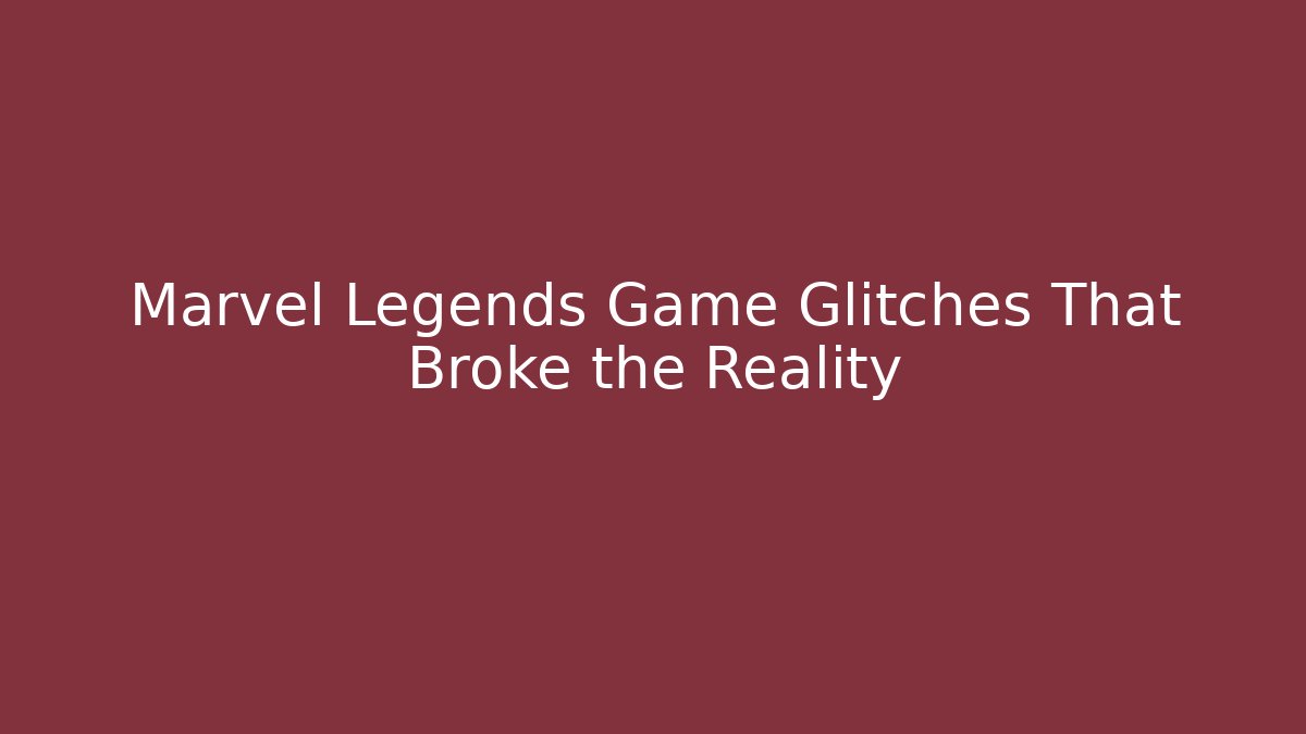 Marvel Legends Game Glitches That Broke the Reality - Método de Aprovação