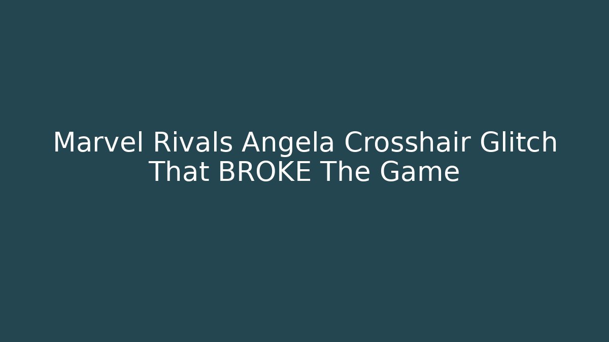 Marvel Rivals Angela Crosshair Glitch That BROKE The Game