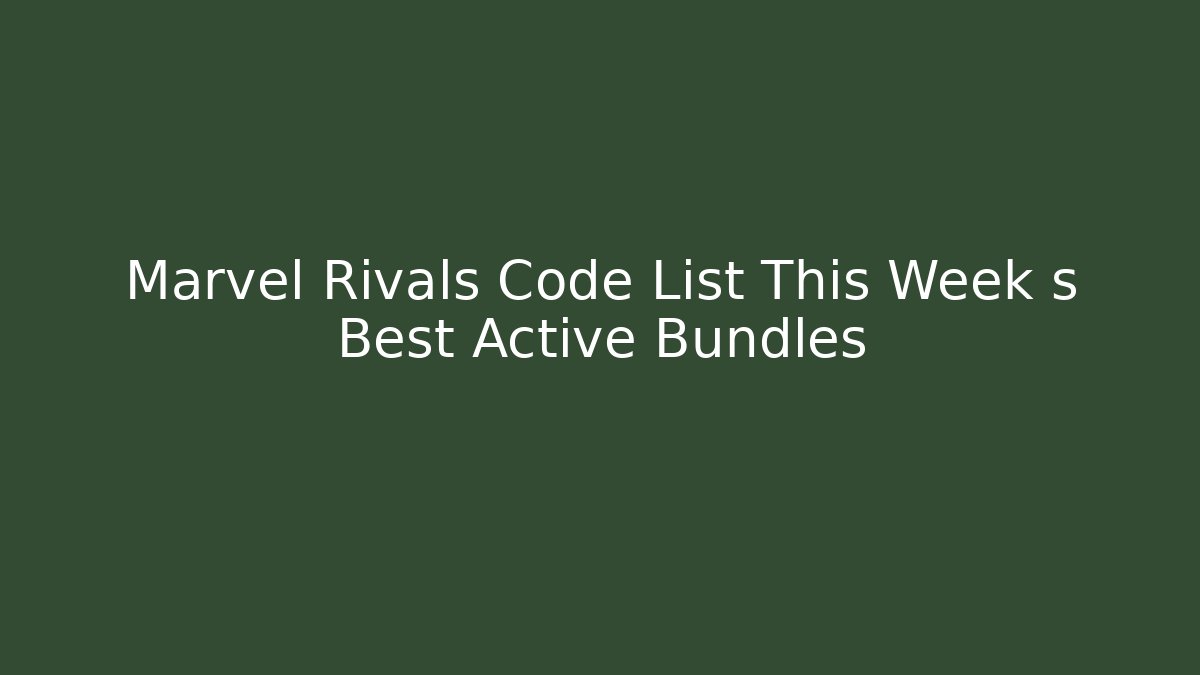 Marvel Rivals Code List This Week s Best Active Bundles