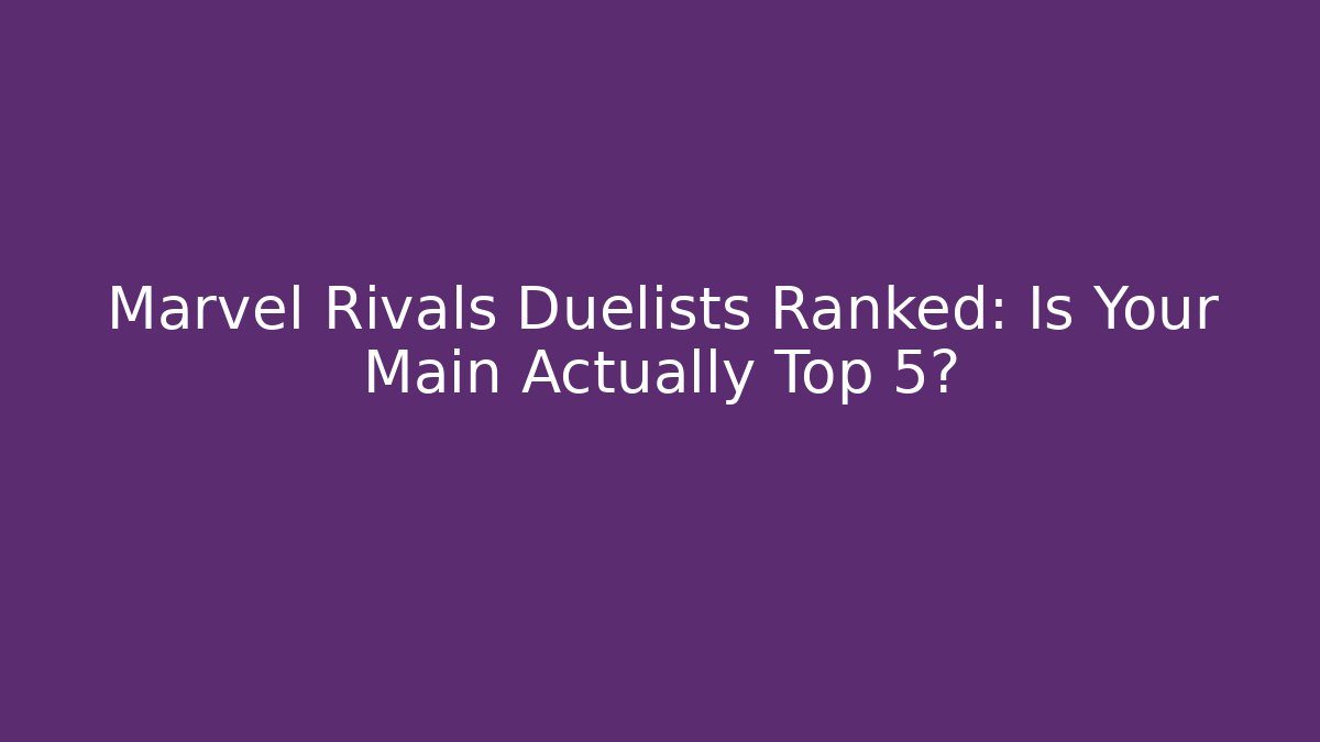 Marvel Rivals Duelists Ranked: Is Your Main Actually Top 5?