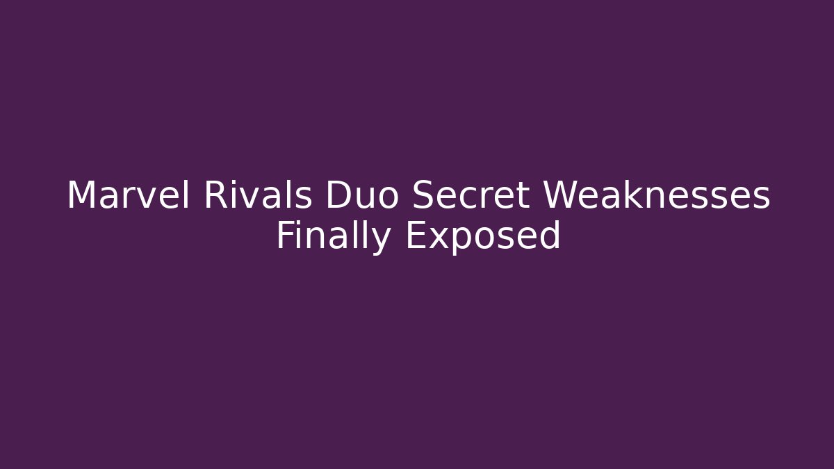 Marvel Rivals Duo Secret Weaknesses Finally Exposed