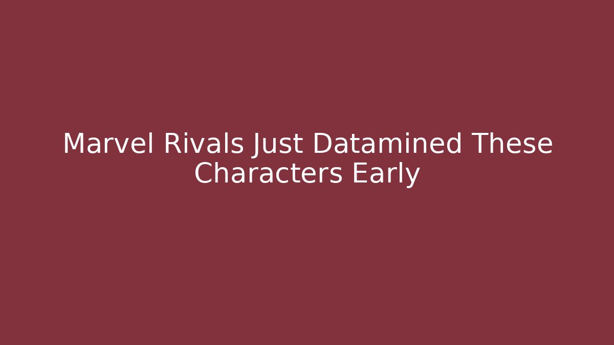 Marvel Rivals Just Datamined These Characters Early - Método de Aprovação