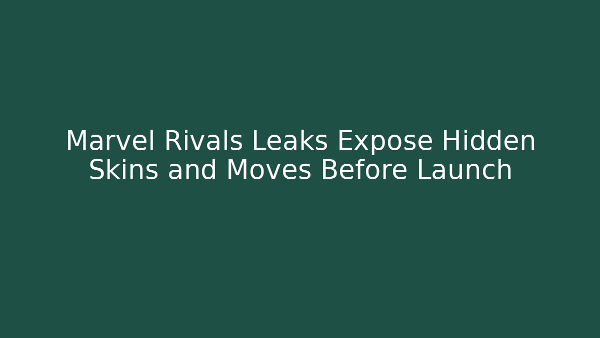 Marvel Rivals Leaks Expose Hidden Skins and Moves Before Launch - Método de Aprovação
