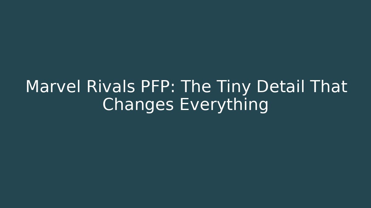 Marvel Rivals PFP: The Tiny Detail That Changes Everything