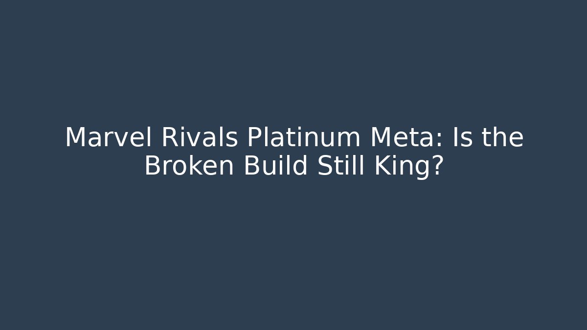 Marvel Rivals Platinum Meta: Is the Broken Build Still King? - Método de Aprovação