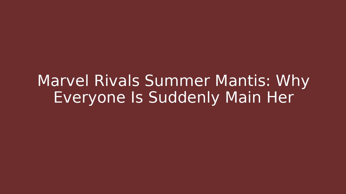 Marvel Rivals Summer Mantis: Why Everyone Is Suddenly Main Her