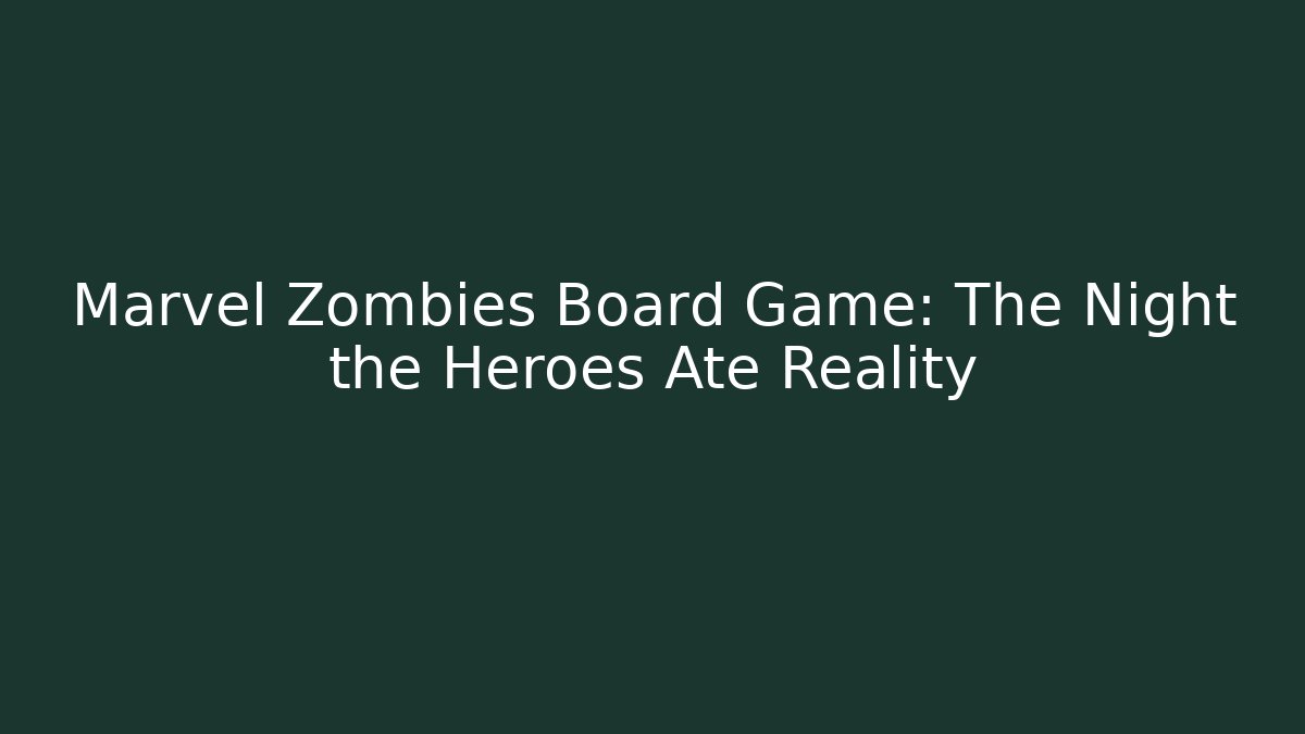 Marvel Zombies Board Game: The Night the Heroes Ate Reality