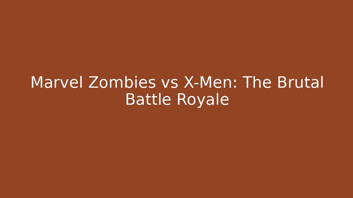 Marvel Zombies vs X-Men: The Brutal Battle Royale