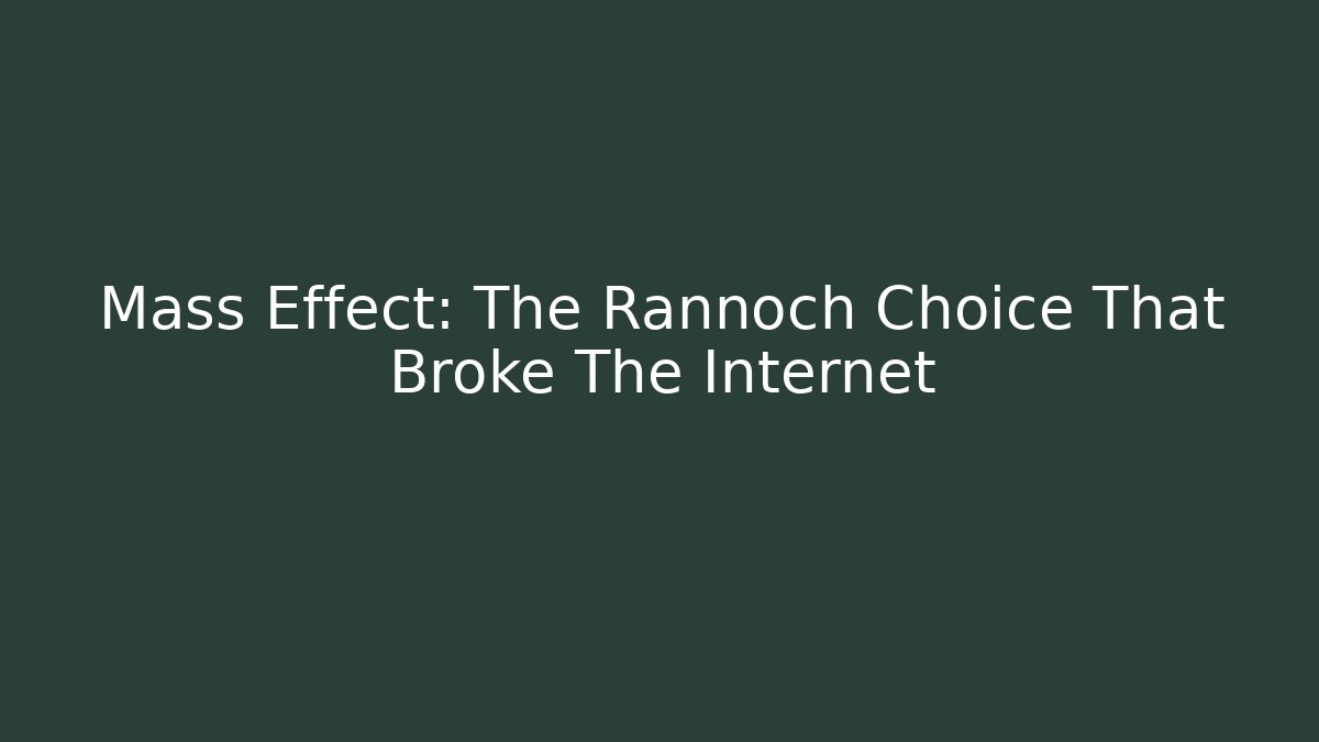 Mass Effect: The Rannoch Choice That Broke The Internet - Método de Aprovação