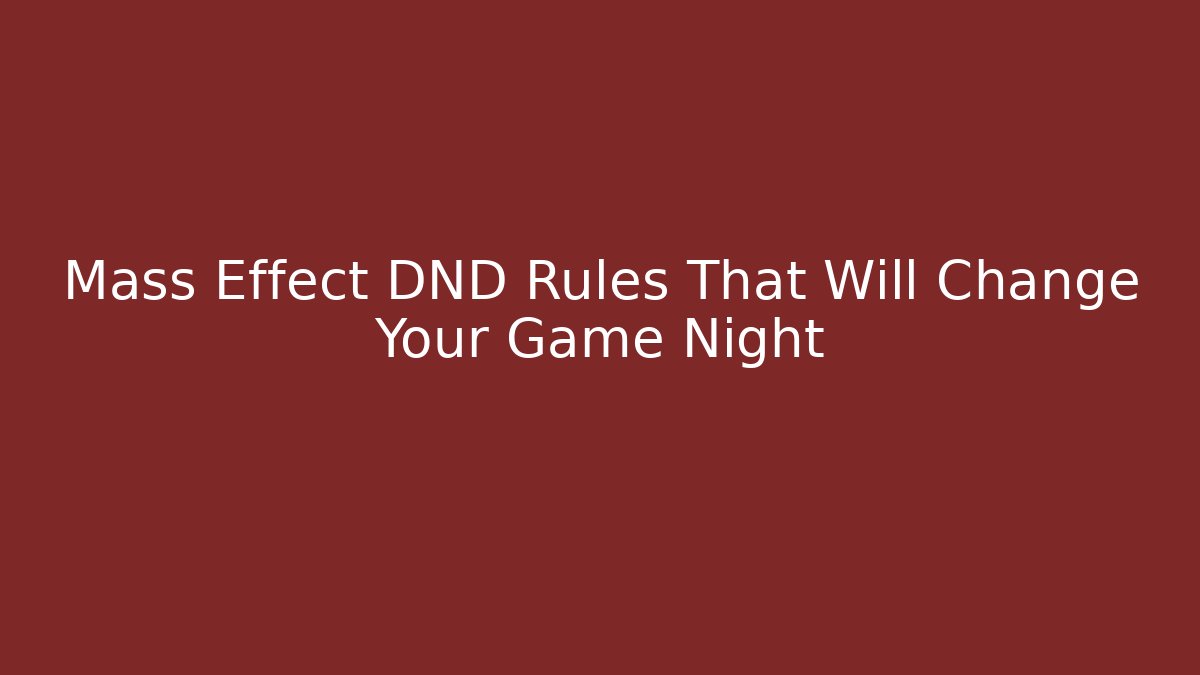 Mass Effect DND Rules That Will Change Your Game Night - Método de Aprovação