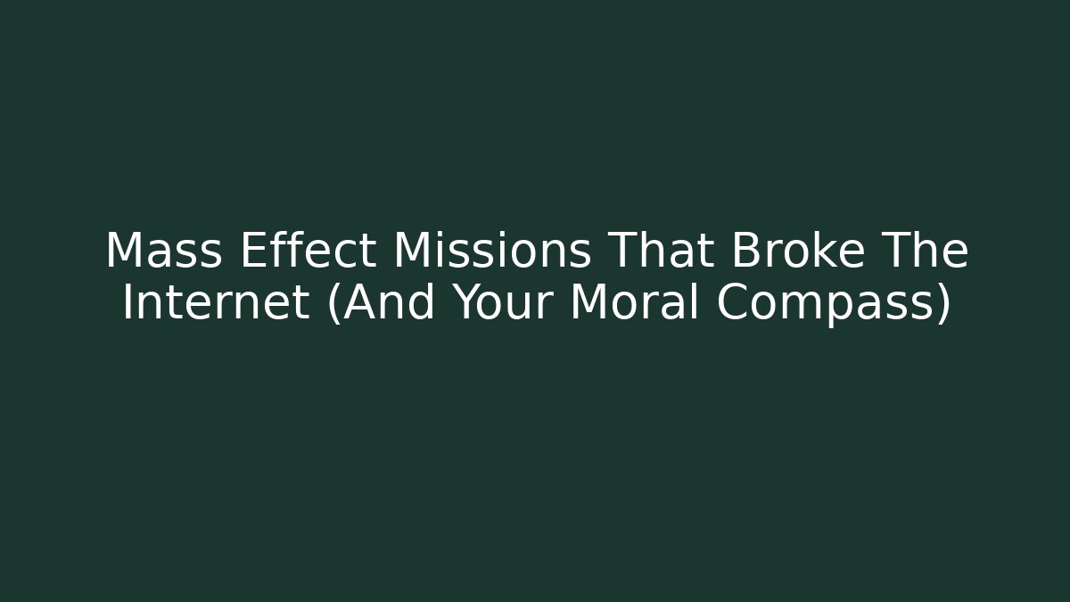 Mass Effect Missions That Broke The Internet (And Your Moral Compass)