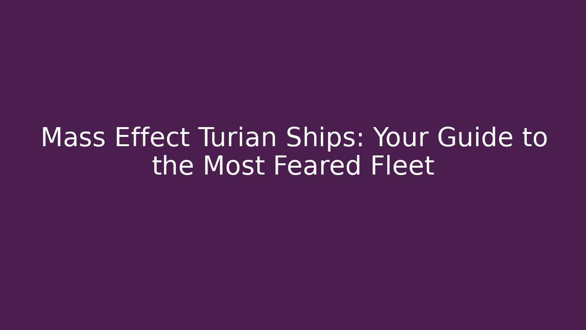 Mass Effect Turian Ships: Your Guide to the Most Feared Fleet