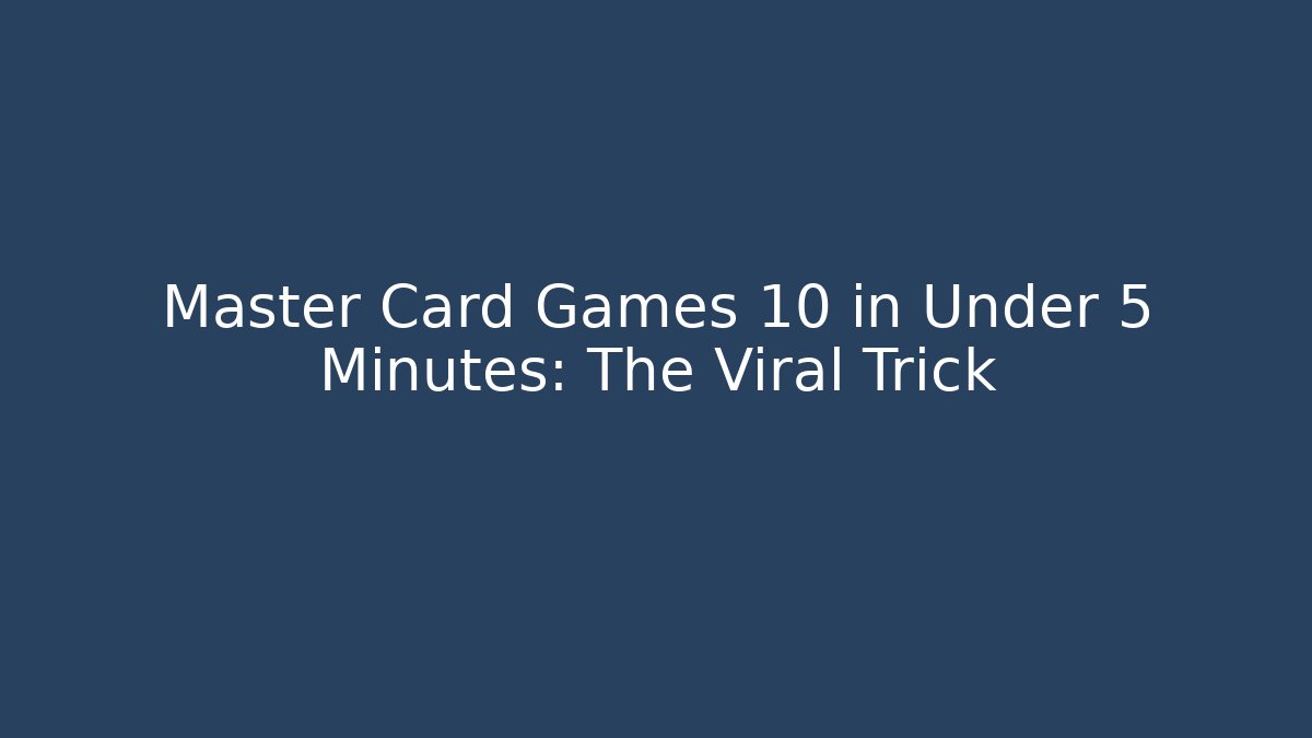 Master Card Games 10 in Under 5 Minutes: The Viral Trick