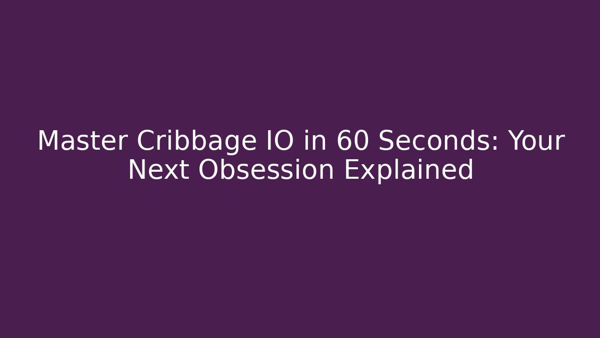 Master Cribbage IO in 60 Seconds: Your Next Obsession Explained - Método de Aprovação