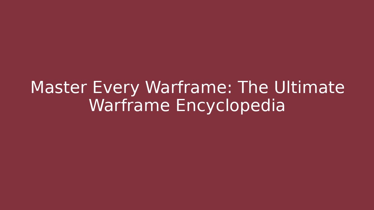 Master Every Warframe: The Ultimate Warframe Encyclopedia - Método de Aprovação